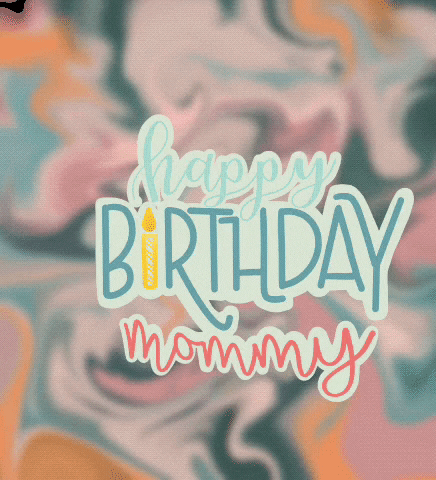 Happy-birthday-mommy GIFs - Get the best GIF on GIPHY