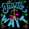 Justice can't wait