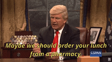 donald trump maybe we should order your lunch from a pharmacy GIF by Saturday Night Live