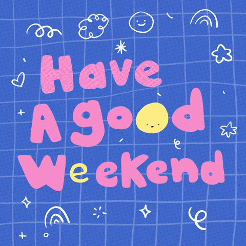 Text gif. Pink text that reads, “Have a Good Weekend” moves around on a blue grid background, annotated with exclamation points, yellow faces, and cute doodles of rainbows, clouds, and stars.