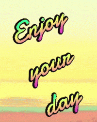enjoy your day