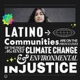 Latino communities are on the frontlines of the fight against climate change and environmental injustice