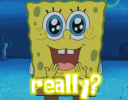 SpongeBob gif. Spongebob holds his hands up to his wide mouth excited as his large blue eyes gleam. Text, "really?" 