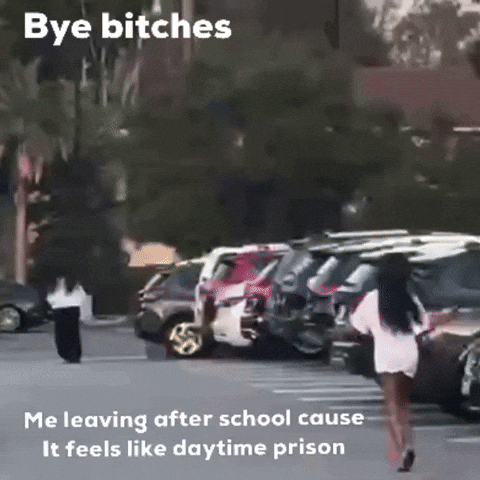 Me Leaving After School Cause It Feels Like Daytime Prison GIF