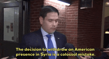 news marco rubio the decision to withdraw an american presence in syria is a colossal mistake GIF
