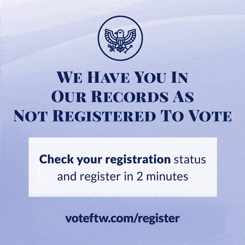 We have you in our records as not registered to vote. 
Check your registration status and register in 2 minutes.