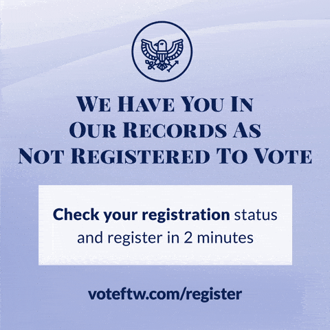 We have you in our records as not registered to vote. 
Check your registration status and register in 2 minutes.