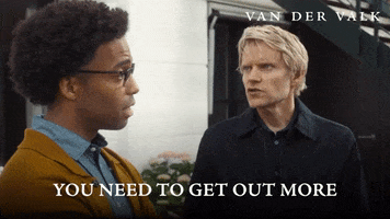 Get Out More Get A Life GIF by Van der Valk