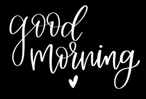 Text gif. White text written in a fancy, scroll font, with a heart underneath of it. Text, “Good morning.”