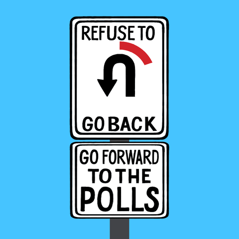 Refuse to go back, go forward to the polls