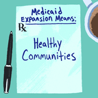 Medicaid expansion means ...
