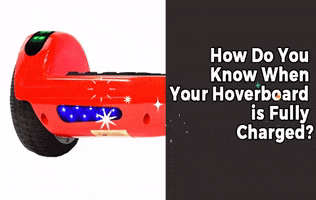 How Do You Know When Your Hoverboard Is Fully Charged GIF