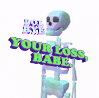 Your Loss Babe GIF