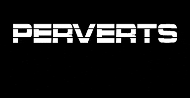 Go PERVERTS! by PERVERTS | GIPHY