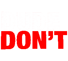 Dude Don't Sticker