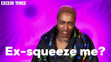 Exsqueeze Me GIF by BBC Three