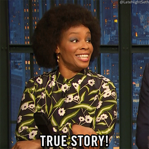 Celebrity gif. Comedian Amber Ruffin energetically says "True story!" while raising her index finger." Text, "True story!"