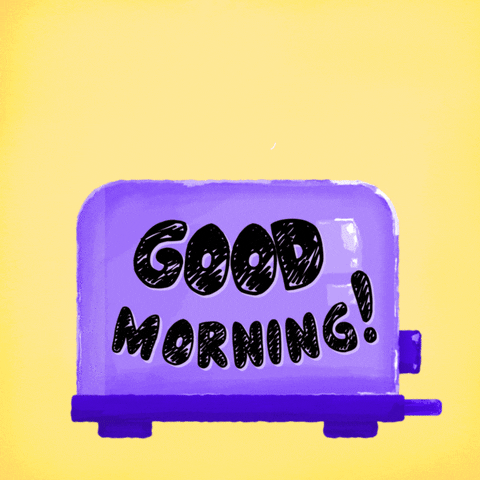 Illustrated gif. A piece of toast pops out of a toaster. This bread has a cute, tired face. It spreads its arms out and yawns. Text, “good morning!”