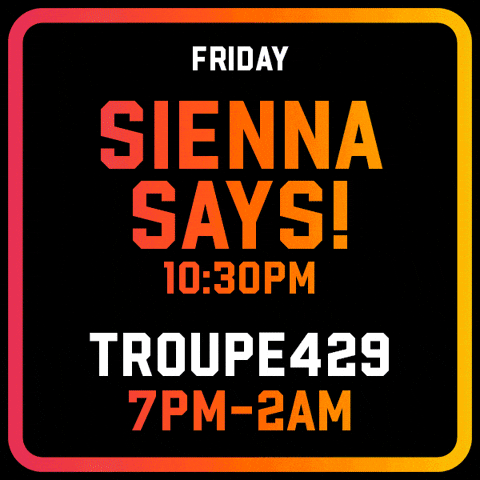 Friday Sienna GIF by Troupe429