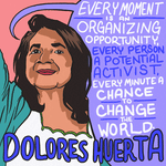 Every moment is an organizing opportunity, every person a potential activist, every minute a chance to change the world. - Dolores Huerta