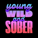 Young, Wild, and Sober