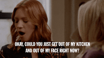 TV gif. Brittany Snow as Julia in Almost Family coves her face annoyed as she grimaces at a person in front of her. Text, "Okay, could you just get out of my kitchen and out of my face right now?"
