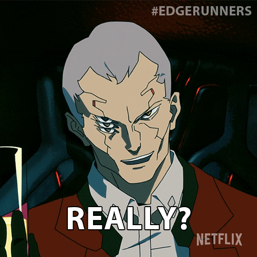 For Real Seriously GIF by Cyberpunk: Edgerunners