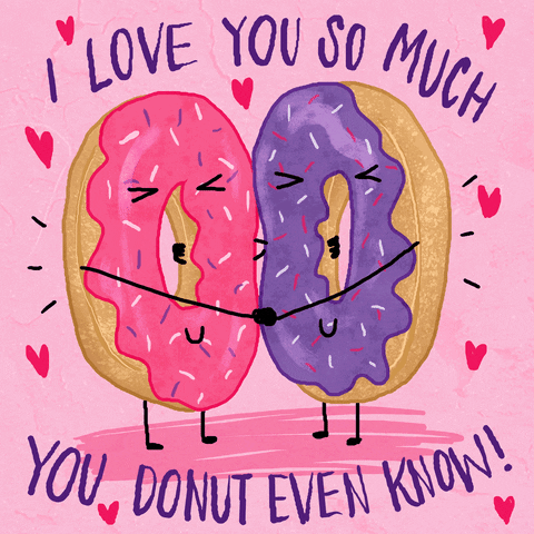 Digital art gif. Pink and purple donuts hold each other close with stick arms. Their eyes closed and simple smiles on their donut faces as red hearts dance around them. Text, "I love you so much you donut even know."