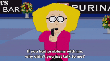South Park gif. Principal Victoria points a gun at us as she speaks angrily, saying, "If you had problems with me, why didn't you just talk to me?"