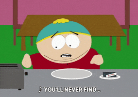 South Park gif. Eric Cartman brings out a box of Pop Toasties and places two in the toaster. Then, he creates an interesting concoction out of chocolate milk mix and a stick of butter on his plate before taking out the toasted Pop Toasties and using them as bread slices to squish down the chocolate-coated butter. Meanwhile, he sings to himself, "You'll never find... No matter where you search...Someone who loves you so tender like I do," which appears as text.