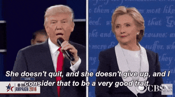Political gif. Trump speaks into a microphone seriously as Hillary Clinton in split screen looks on proudly. Trump says, "She doesn't quit, and she doesn't give up, and I consider that to be a very good trait."