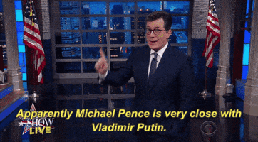 Stephen Colbert Apparently Michael Pence Is Very Close With Vladimir Putin GIF by The Late Show With Stephen Colbert
