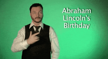sign language abraham lincolns birthday GIF by Sign with Robert