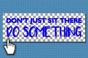 don't just sit there text GIF by Jess Mac