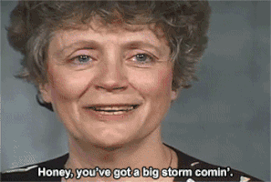 dasrunt honey you got a big storm coming GIF