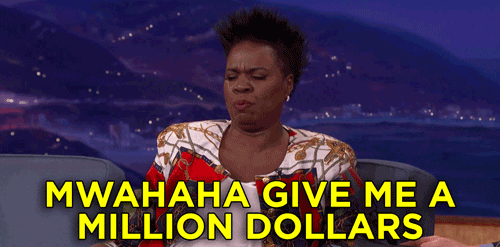 Give Me A Million Dollars Gifs Get The Best Gif On Giphy Give Me A Million Dollars Gifs Get The Best Gif On Giphy