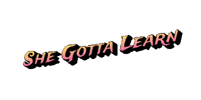 She Gotta Learn Sticker
