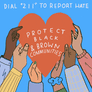 Dial 211 to Report Hate - Protect Black and Brown Communities