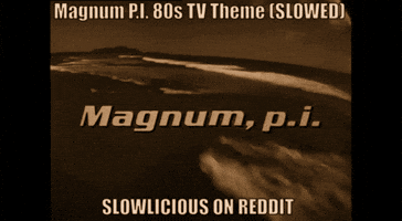 Magnum Pi Slowlicious Slowed GIF