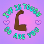 IVF is Tough, So Are You