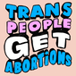 Trans People Get Abortions