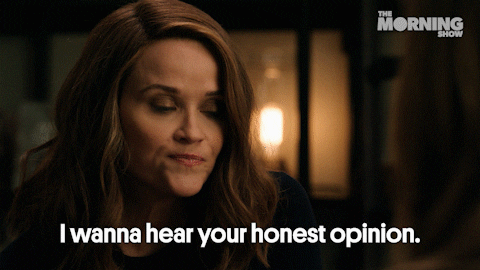Gif of Reese Witherspoon saying "I wanna hear your honest opinion" 