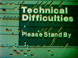 please stand by technical difficulties GIF