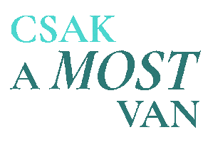 Csak A Most Van Sticker by Mat on the Moon