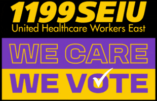 We Care We Vote GIF by 1199SEIU
