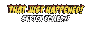 That Just Happened Sketch Comedy Sticker