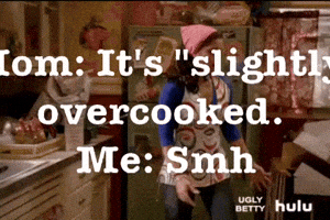 Mom Its Slightly Overcooked Me Smh GIF