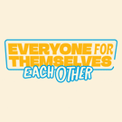 Everyone for each other