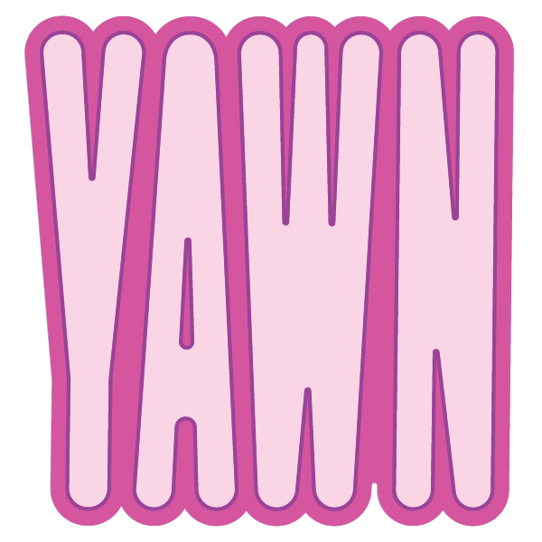 Yawn World GIF by YAWN