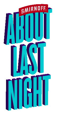 We Do We Last Night Sticker by Smirnoff US
